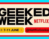 Geeked Week: semana especial da Netflix começa hoje; saiba como assistir