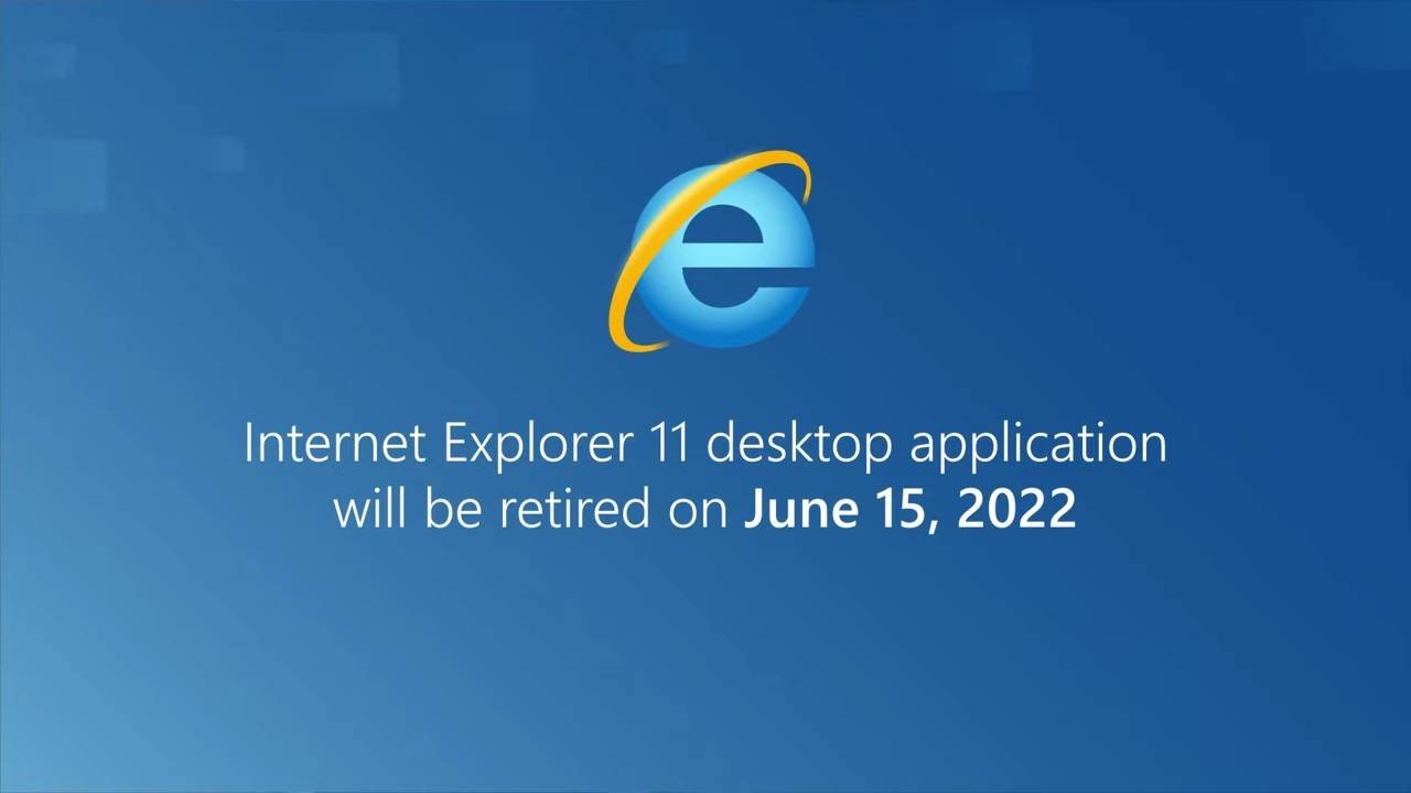 Em 15 de junho de 2022, Internet Explorer será aposentado de vez.