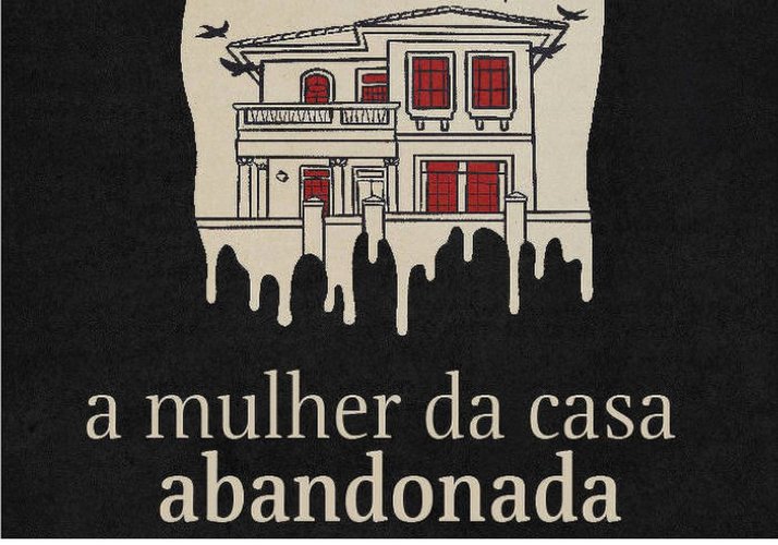 A Mulher da Casa Abandonada