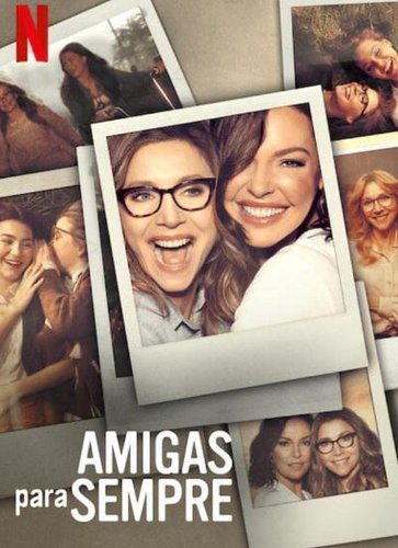 Amigas Para Sempre chegará ao fim na 2ª temporada, porém, a série da Netflix contará com mais episódios em seu último ano