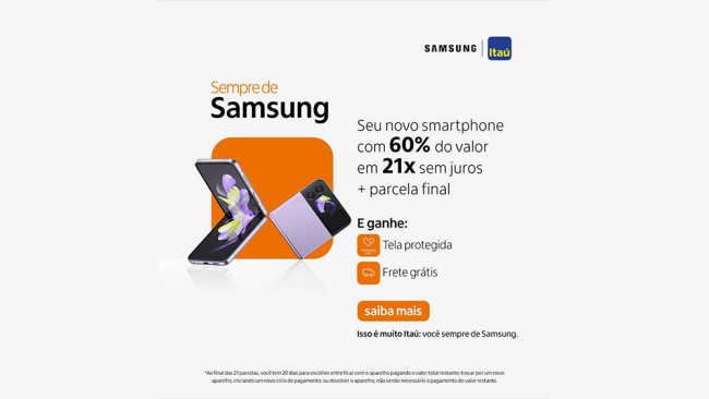 As vantagens contemplam os celulares premium da Samsung.