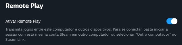 Mude a chave para ativar a opção de Remote Play na sua conta da Steam.