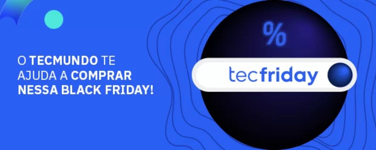 TecFriday: saiba tudo sobre a Black Friday 2023 no TecMundo - TecMundo