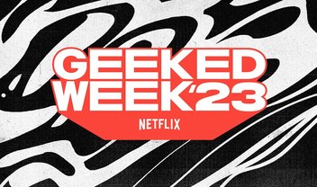 Semana Geeked 2023: Netflix divulga data e programação do seu evento anual; confira!