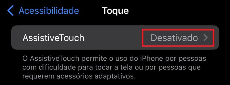 Mude a opção do "AssistiveTouch" para "Ativado"