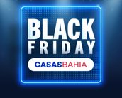 Black Friday Casas Bahia: mais de 1.600 ofertas com até 80% de desconto