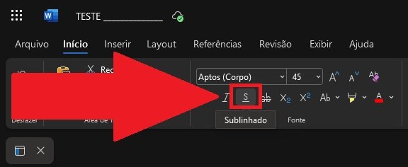 Procure pelo botão de sublinhado, identificado com a letra S.