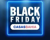 O que comprar na Black Friday da Casas Bahia: confira nossa lista de sugestões