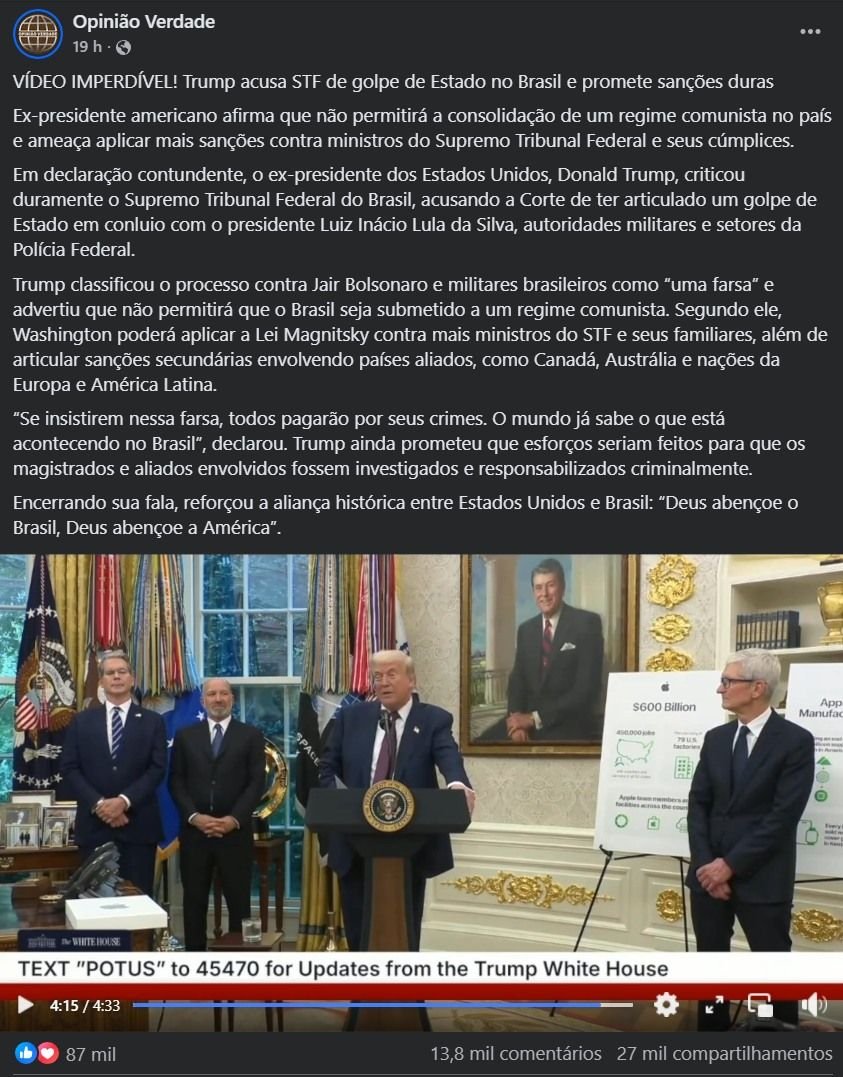 Vídeo falso de Trump acusa STF de golpe de estado e chama Lula de “carniceiro” Circula nas redes sociais um suposto vídeo no qual o presidente norte-americano, Donald Trump, acusa o Supremo Tribunal Federal (STF) de realizar um golpe de estado no Brasil, e promete mais sanções econômicas. O TecMundo checou o conteúdo, que já tem inúmeros compartilhamentos, e confirma que esse não é um conteúdo verídico. jhWBEWE.jpg
