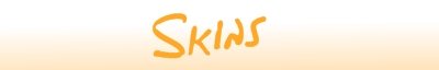 Skins