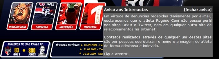 O goleiro Rogério Ceni alerta em seu site oficial que não tem perfil em nenhuma rede social.