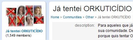 Orkuticídio é como chamam a desistência da conta do Orkut.