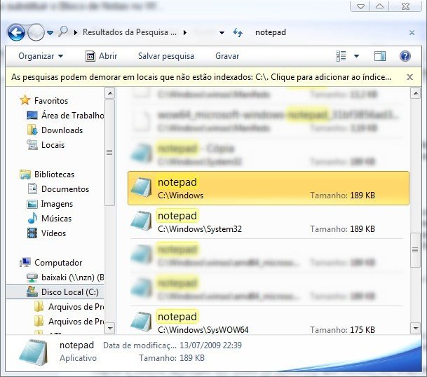 Encontre os demais arquivos Notepad do seu Windows  7 e repita a operação
