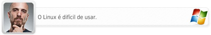O Linux é difícil de usar!!!!