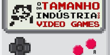 O tamanho da indústria dos vídeo games [infográfico] - TecMundo